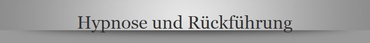 Hypnose und Rckfhrung
