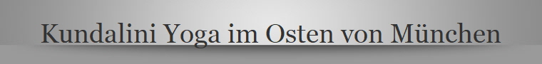 Kundalini Yoga im Osten von Mnchen